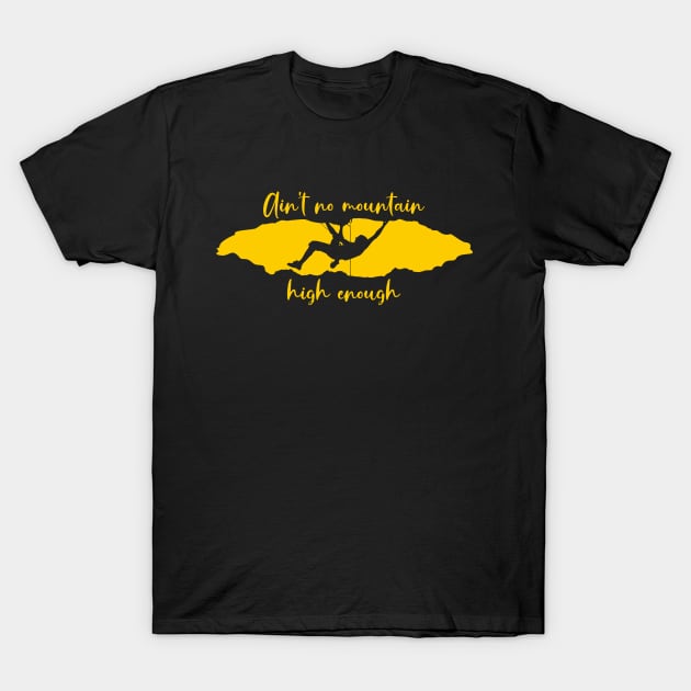 Ain't no mountain high enougth T-Shirt by The Chocoband